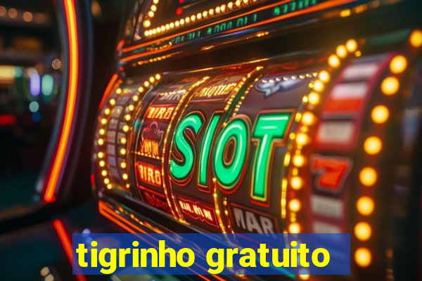 tigrinho gratuito